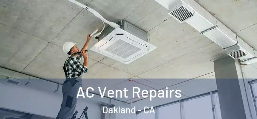  AC Vent Repairs Oakland - CA
