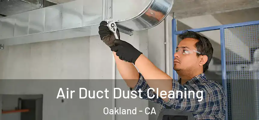  Air Duct Dust Cleaning Oakland - CA