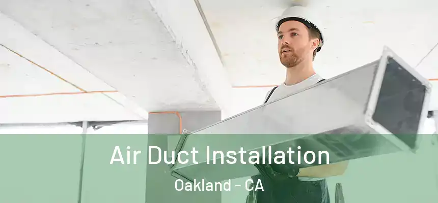  Air Duct Installation Oakland - CA