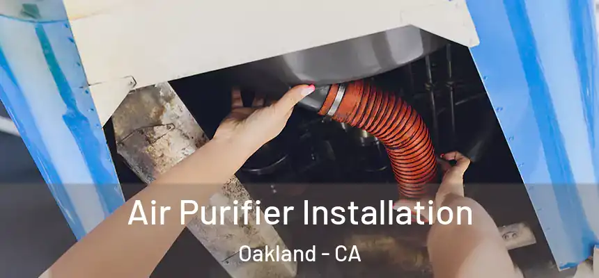  Air Purifier Installation Oakland - CA