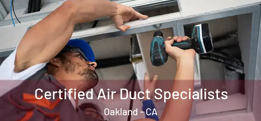  Certified Air Duct Specialists Oakland - CA