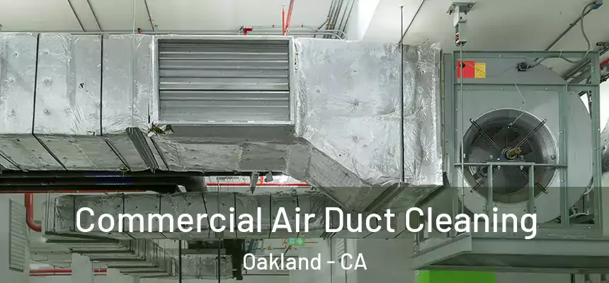  Commercial Air Duct Cleaning Oakland - CA