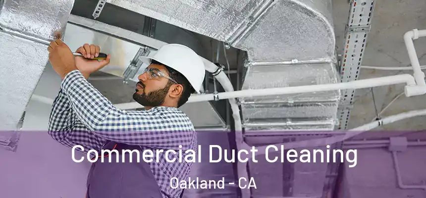  Commercial Duct Cleaning Oakland - CA