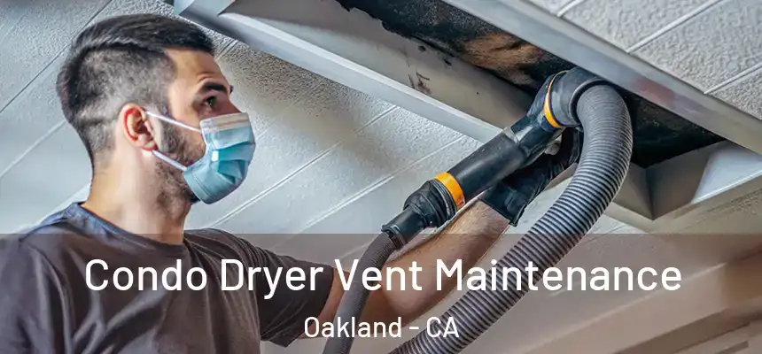  Condo Dryer Vent Maintenance Oakland - CA