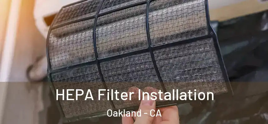  HEPA Filter Installation Oakland - CA