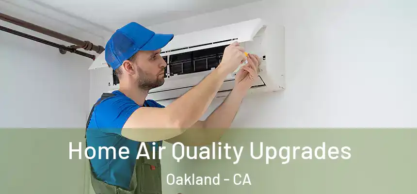  Home Air Quality Upgrades Oakland - CA