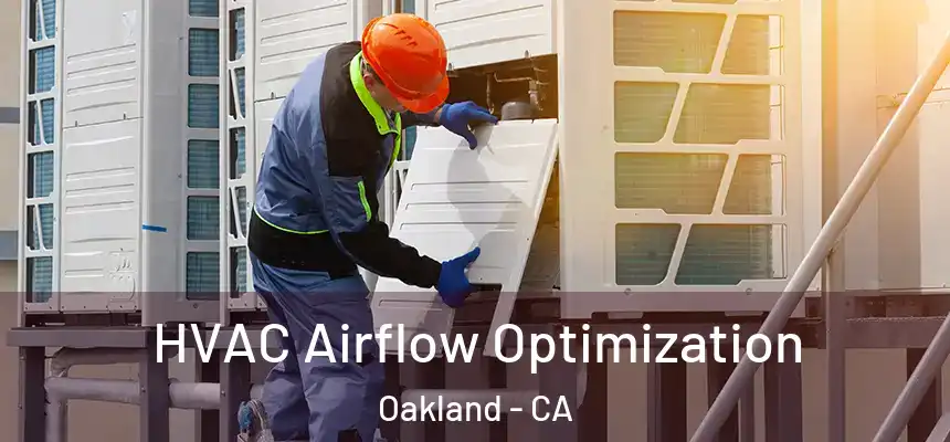  HVAC Airflow Optimization Oakland - CA