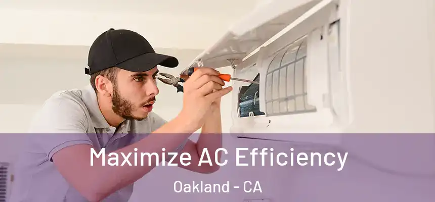  Maximize AC Efficiency Oakland - CA