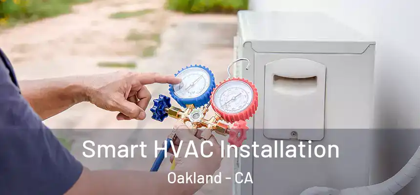  Smart HVAC Installation Oakland - CA